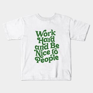 Work Hard and Be Nice to People by The Motivated Type Kids T-Shirt